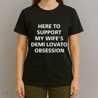 Here To Support My WifeS Demi Lovato Obsession T-Shirt thumb 4