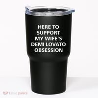 Here To Support My WifeS Demi Lovato Obsession Tumbler thumb 0