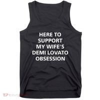 Here To Support My WifeS Demi Lovato Obsession Tank Top thumb 0