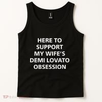 Here To Support My WifeS Demi Lovato Obsession Tank Top thumb 2