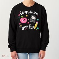 Happy To See Your Face Teacher School Women's Sweatshirt thumb 0