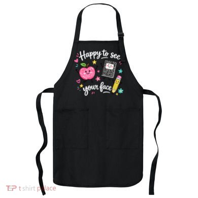 Happy To See Your Face Teacher School Apron