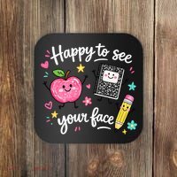 Happy To See Your Face Teacher School Coaster thumb 0