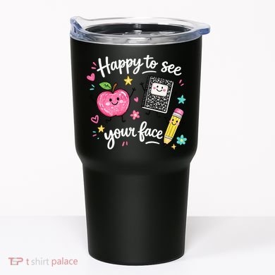 Happy To See Your Face Teacher School Tumbler