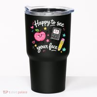 Happy To See Your Face Teacher School Tumbler thumb 0