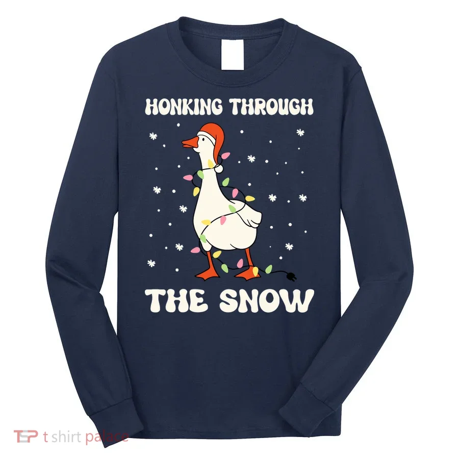 Honking Through The Snow Funny Goose Ugly Christmas Long Sleeve Shirt