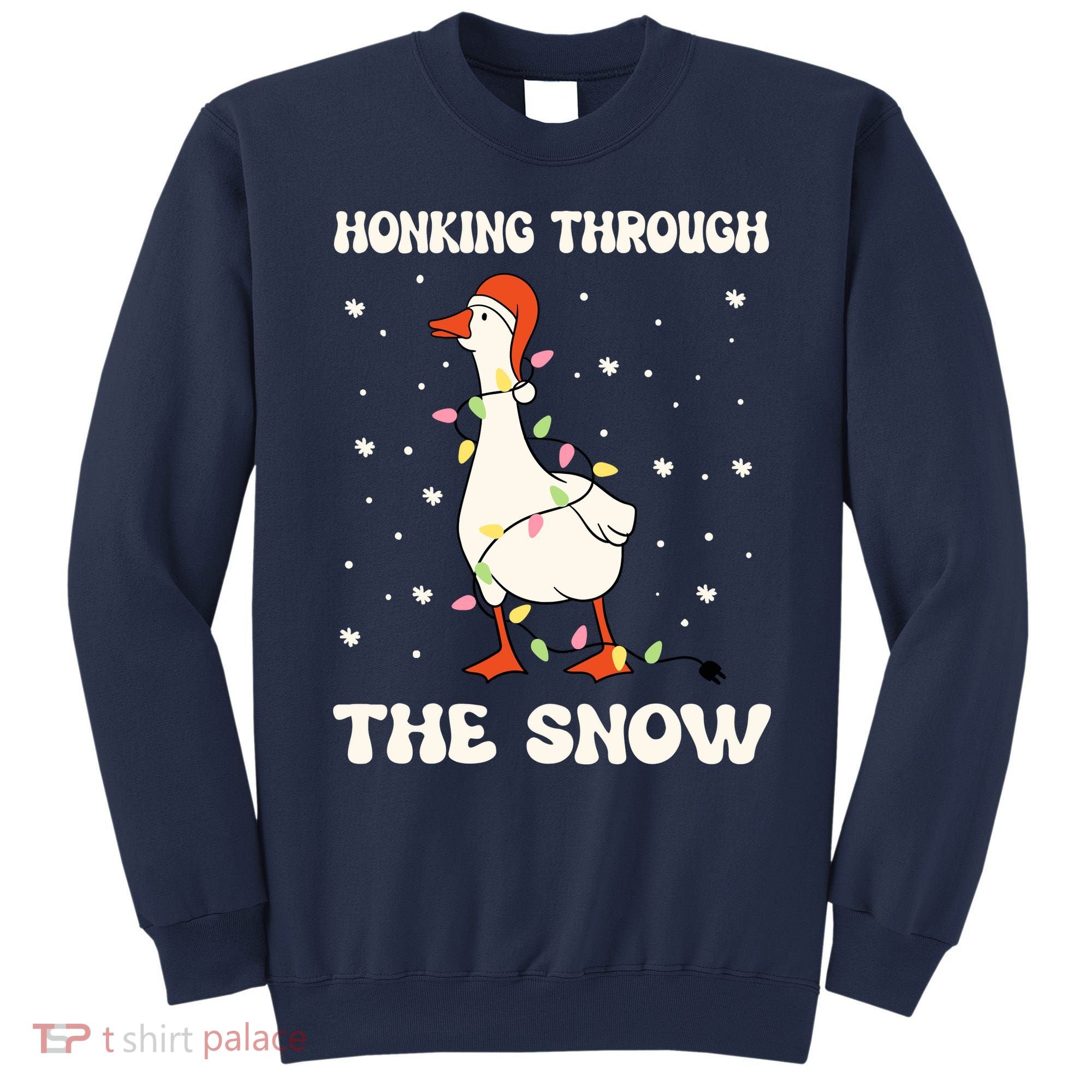 Honking Through The Snow Funny Goose Ugly Christmas Sweatshirt