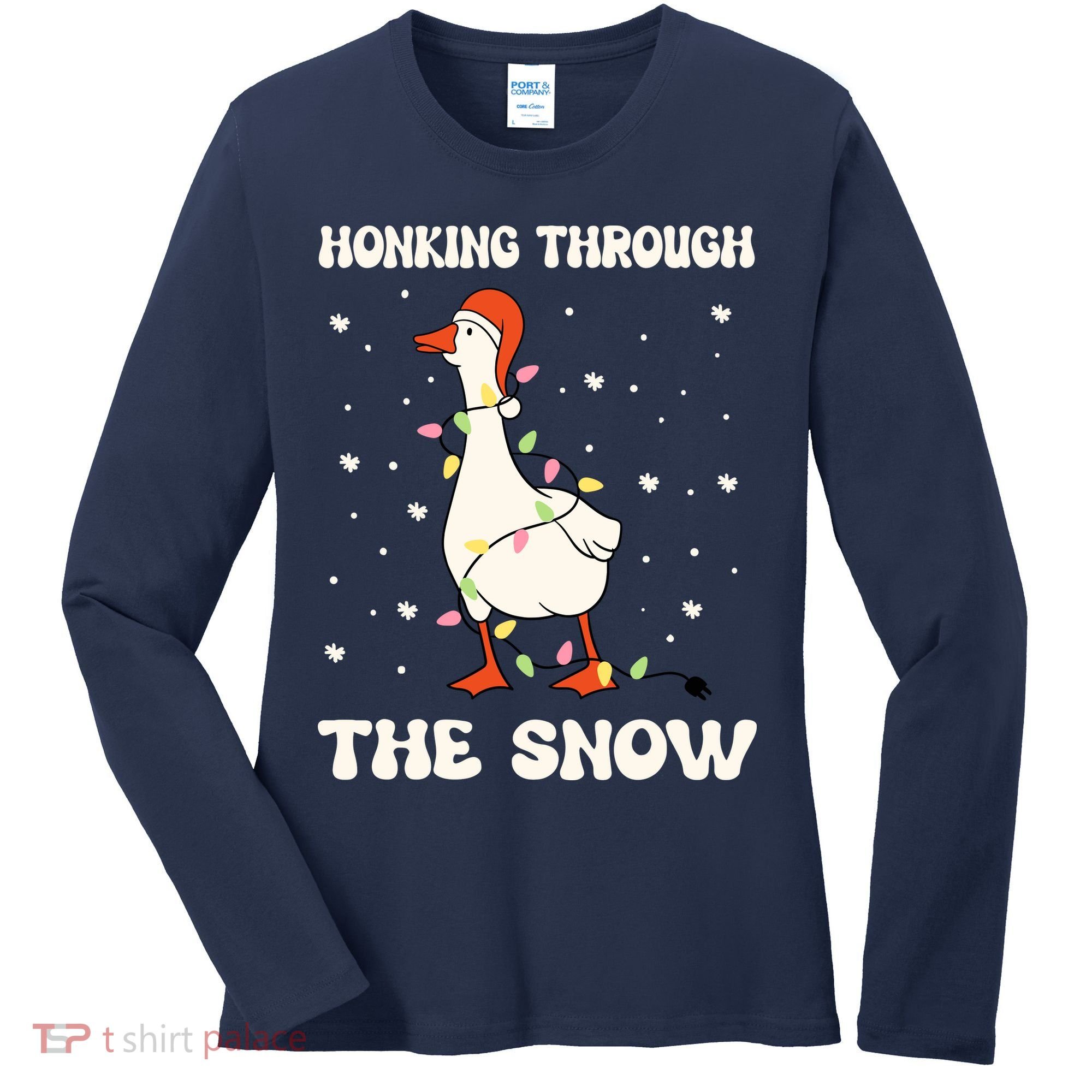 Honking Through The Snow Funny Goose Ugly Christmas Women's Long Sleeve Shirt