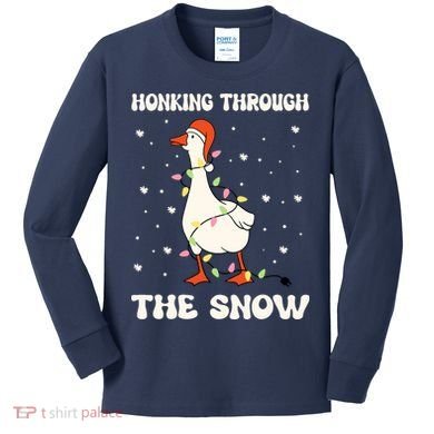 Honking Through The Snow Funny Goose Ugly Christmas Kids Long Sleeve Shirt