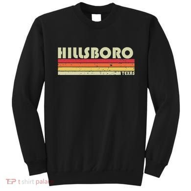 Hillsboro Tx Texas Funny City Home Roots Gift Retro 70s 80s Sweatshirt
