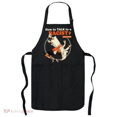 How To Talk To A Racist A Practical Guide Apron