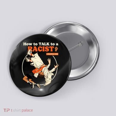 How To Talk To A Racist A Practical Guide Button