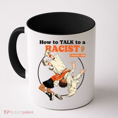How To Talk To A Racist A Practical Guide Coffee Mug