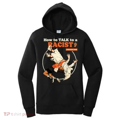 How To Talk To A Racist A Practical Guide Women's Hoodie