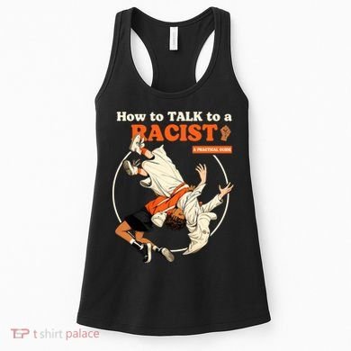 How To Talk To A Racist A Practical Guide Women's Tank Top