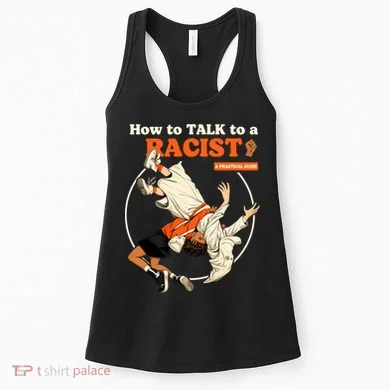 How To Talk To A Racist A Practical Guide Women's Tank Top