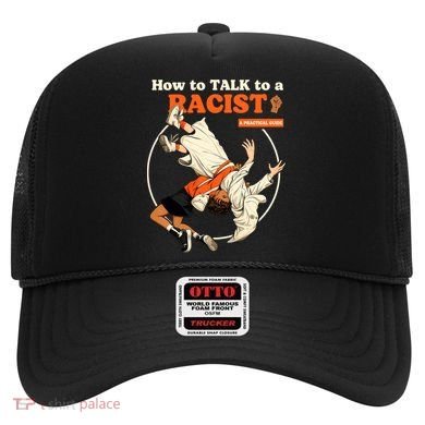 How To Talk To A Racist A Practical Guide Hat
