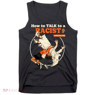 How To Talk To A Racist A Practical Guide Tank Top