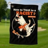 How To Talk To A Racist A Practical Guide Golf Towel thumb 1