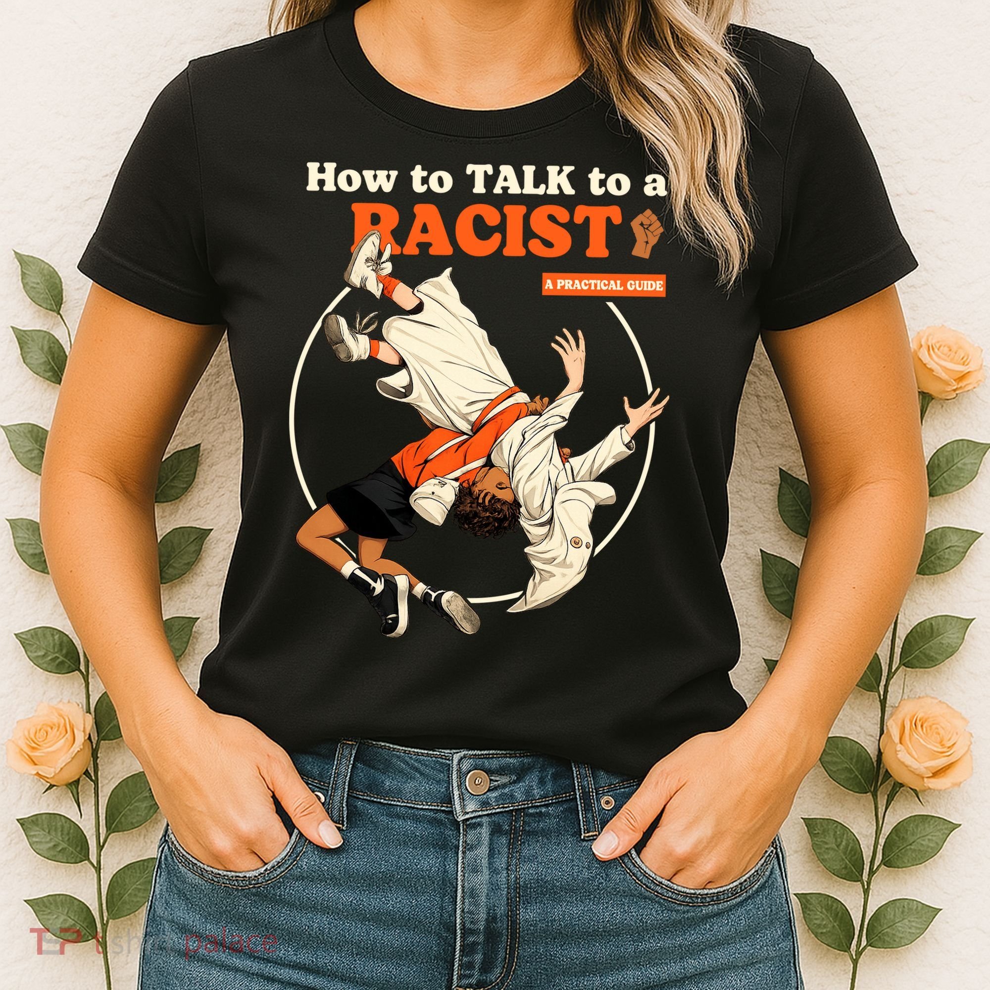 How To Talk To A Racist A Practical Guide Women's T-Shirt