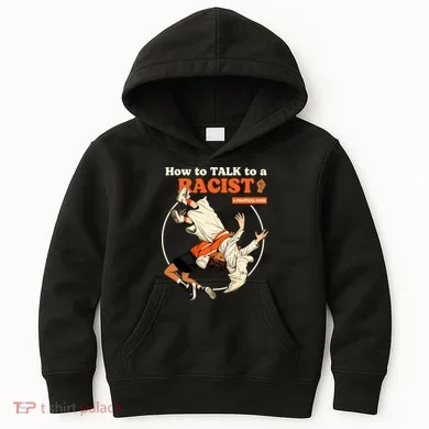 How To Talk To A Racist A Practical Guide Kids Hoodie