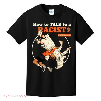 How To Talk To A Racist A Practical Guide Kids T-Shirt