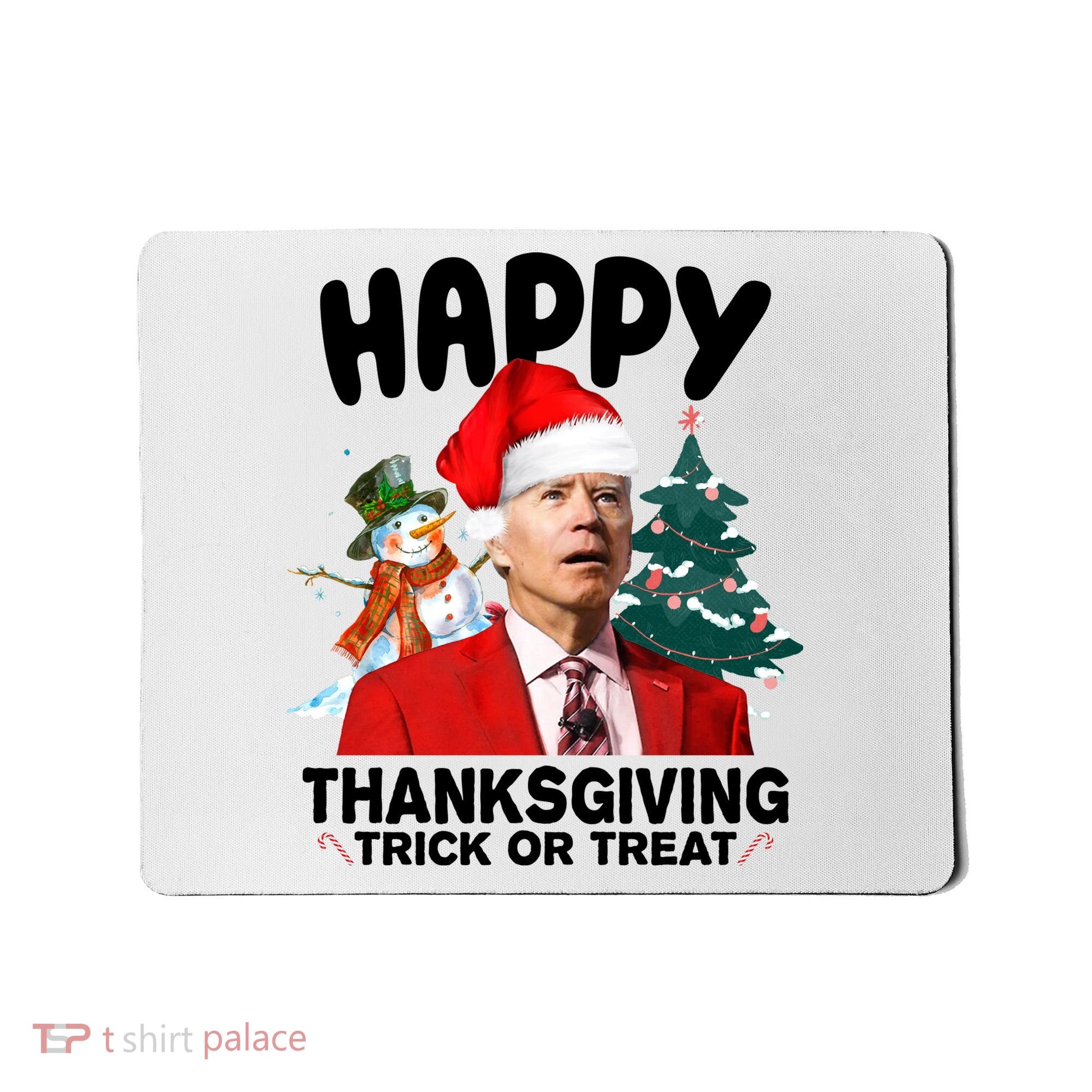 Happy Thanksgiving Trick Or Treat Funny Joe Biden Mousepad