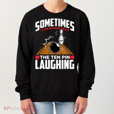 Hear The Ten Pin Laughing Funny Bowler & Bowling TShirt Women's Sweatshirt
