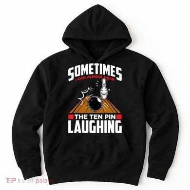 Hear The Ten Pin Laughing Funny Bowler & Bowling TShirt Hoodie