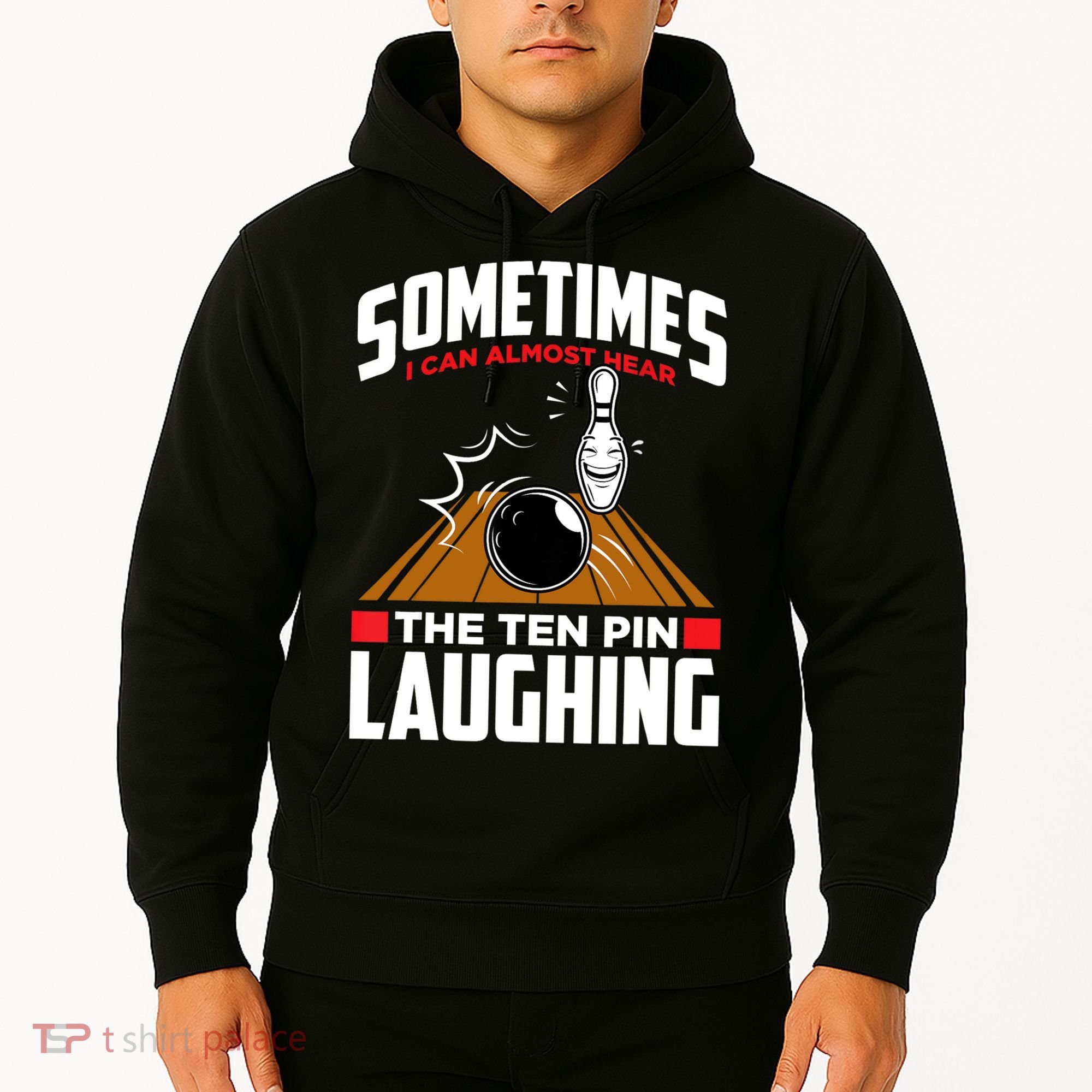 Hear The Ten Pin Laughing Funny Bowler & Bowling TShirt Hoodie