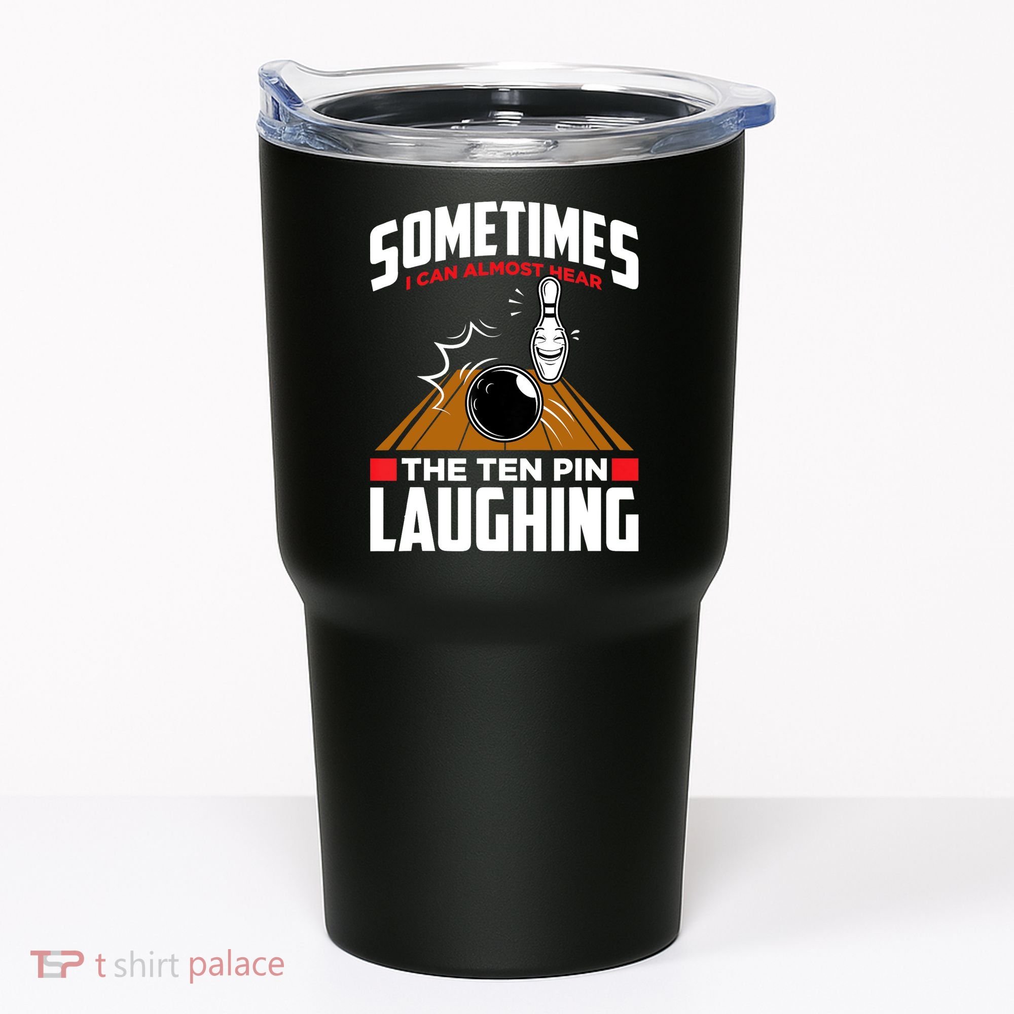 Hear The Ten Pin Laughing Funny Bowler & Bowling TShirt Tumbler