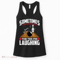 Hear The Ten Pin Laughing Funny Bowler & Bowling TShirt Women's Tank Top thumb 0