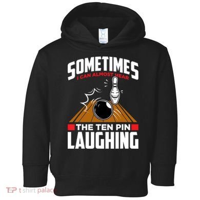 Hear The Ten Pin Laughing Funny Bowler & Bowling TShirt Toddler Hoodie