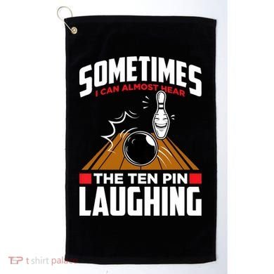 Hear The Ten Pin Laughing Funny Bowler & Bowling TShirt Golf Towel