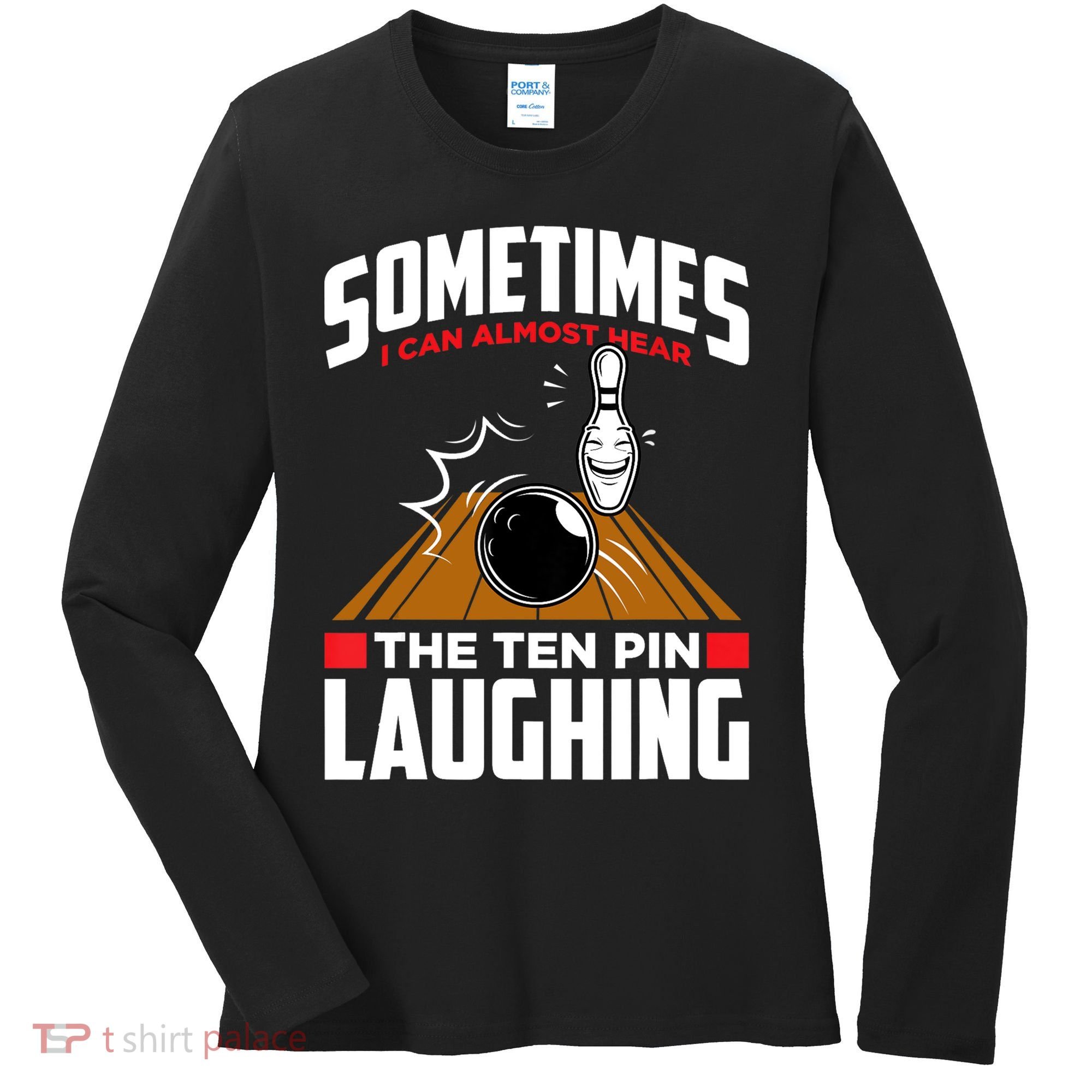 Hear The Ten Pin Laughing Funny Bowler & Bowling TShirt Women's Long Sleeve Shirt