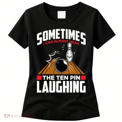 Hear The Ten Pin Laughing Funny Bowler & Bowling TShirt Women's T-Shirt