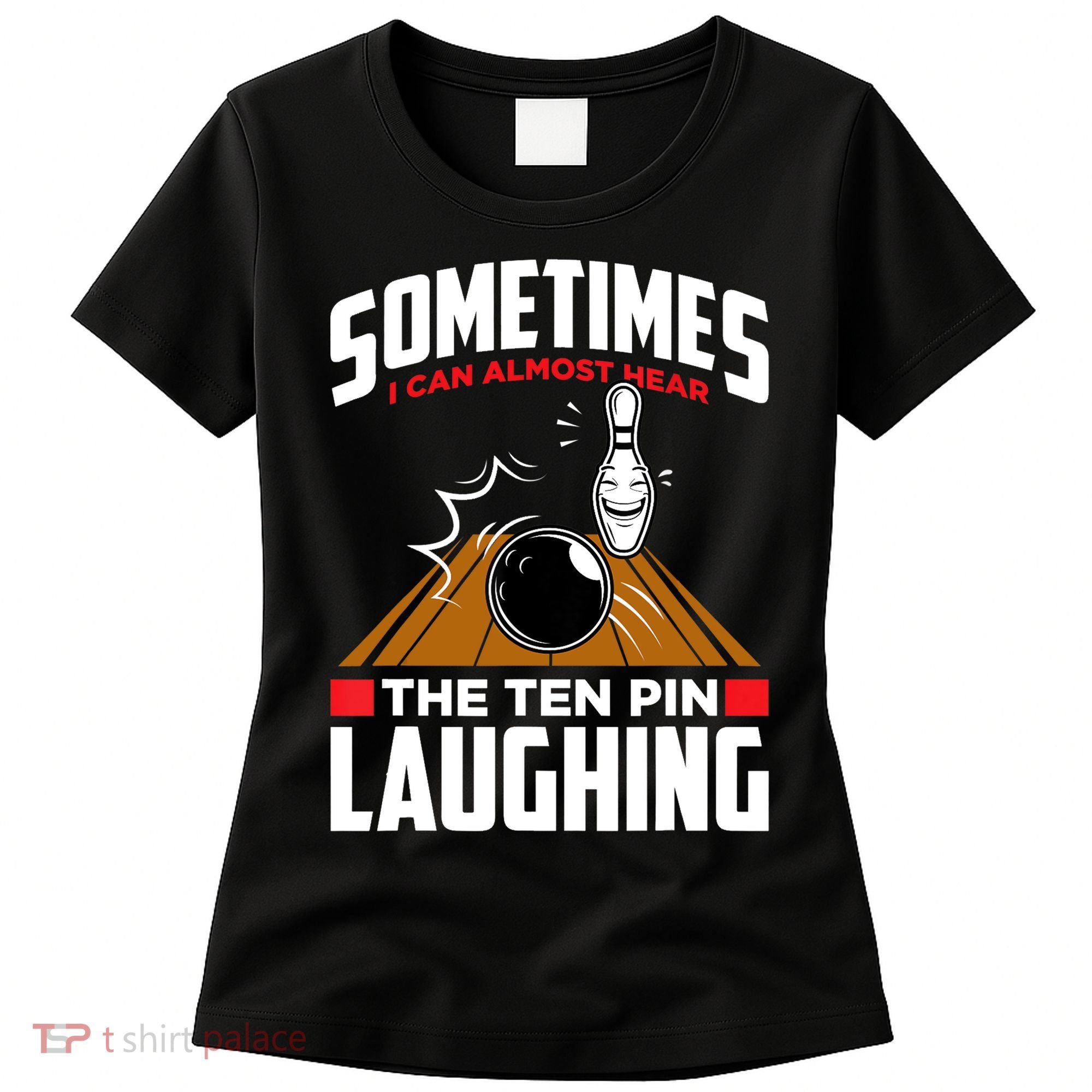 Hear The Ten Pin Laughing Funny Bowler & Bowling TShirt Women's T-Shirt
