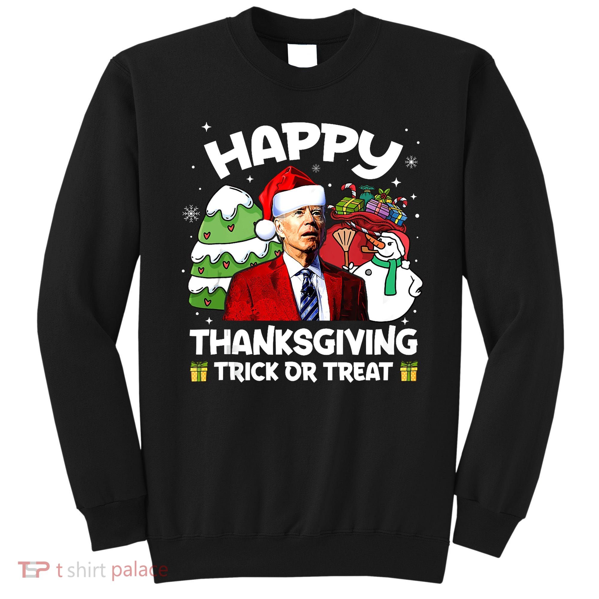 Happy Thanksgiving Trick Or Treat Joe Biden Santa Christmas Sweatshirt