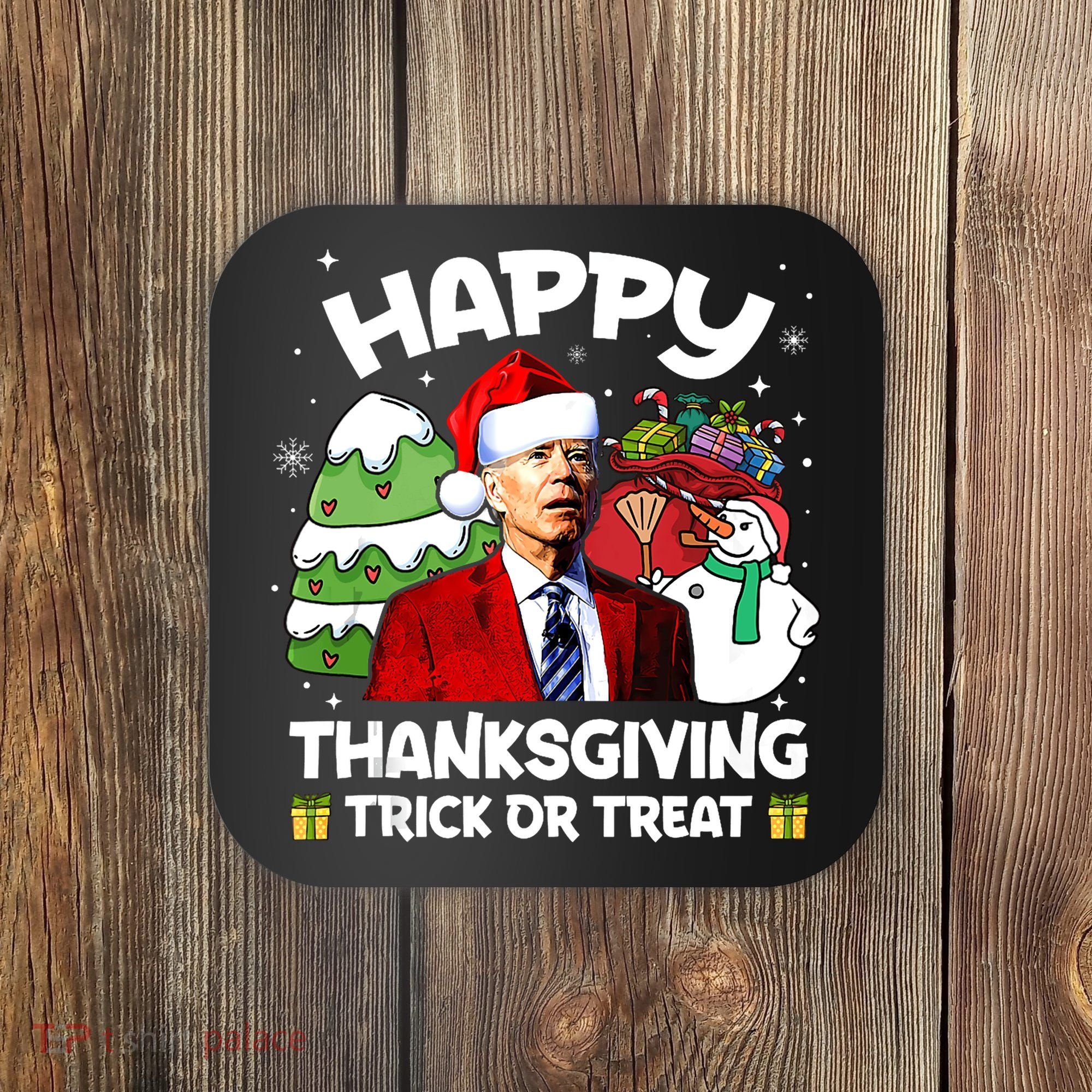 Happy Thanksgiving Trick Or Treat Joe Biden Santa Christmas Coaster
