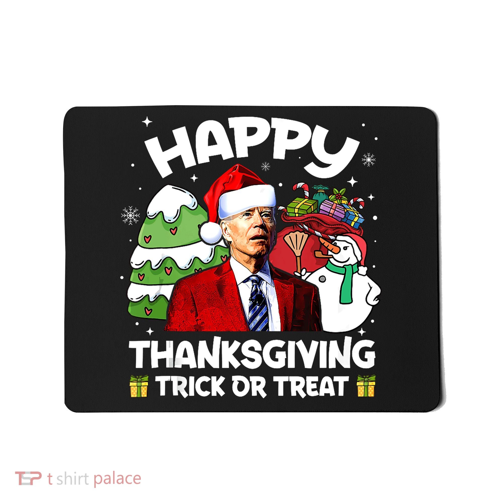 Happy Thanksgiving Trick Or Treat Joe Biden Santa Christmas Mousepad