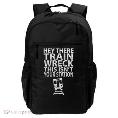 Hey There Train Wreck This Isnt Your Station Gift Backpack
