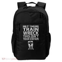 Hey There Train Wreck This Isnt Your Station Gift Backpack thumb 0