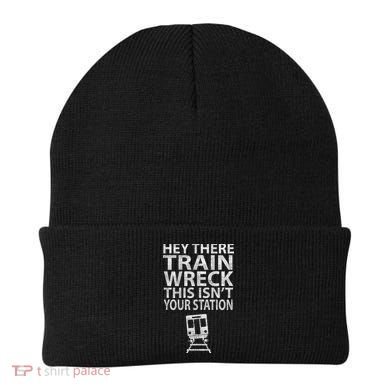 Hey There Train Wreck This Isnt Your Station Gift Beanie