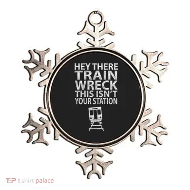 Hey There Train Wreck This Isnt Your Station Gift Ornament