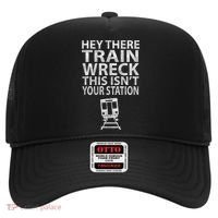 Hey There Train Wreck This Isnt Your Station Gift Hat thumb 0