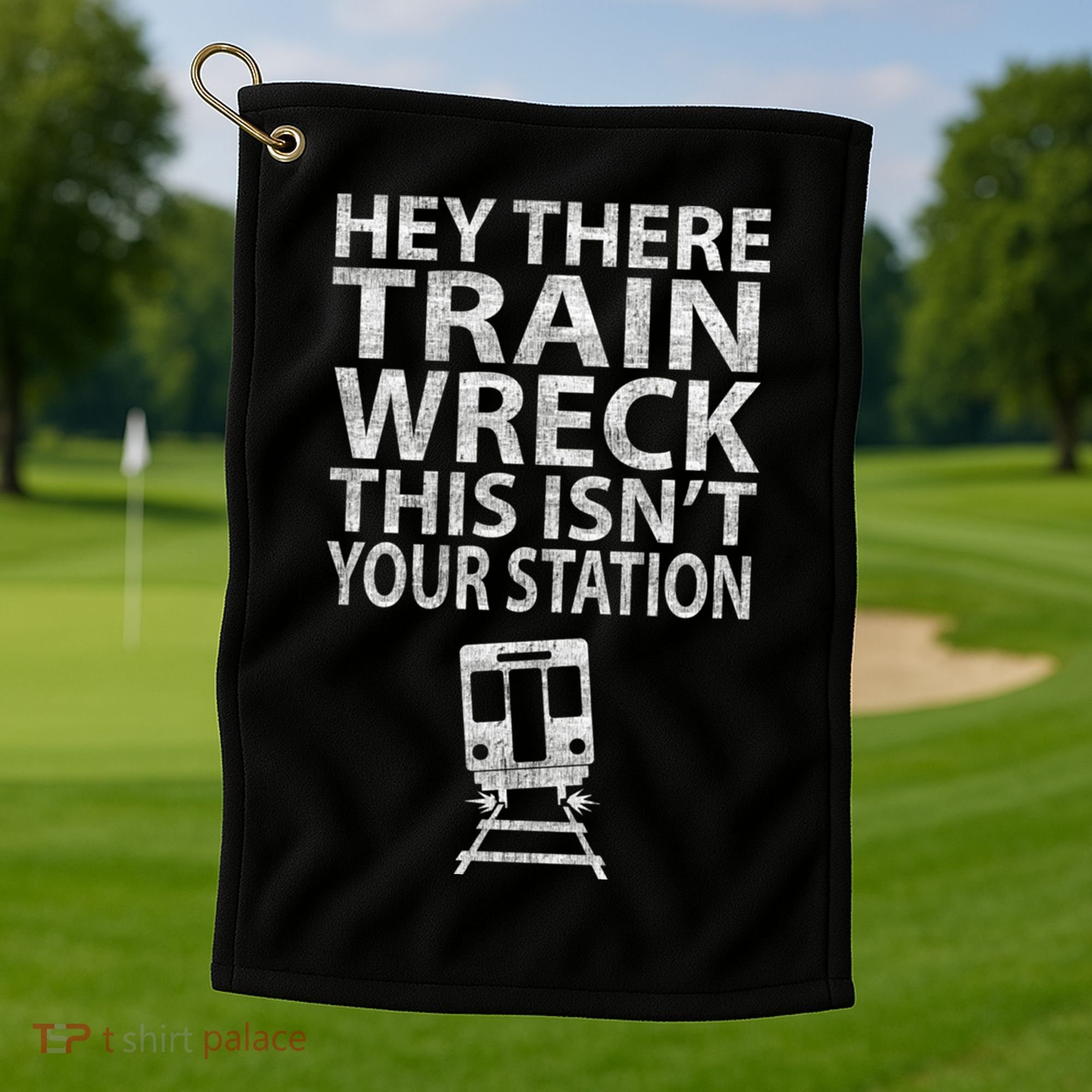Hey There Train Wreck This Isnt Your Station Gift Golf Towel