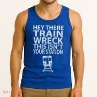 Hey There Train Wreck This Isnt Your Station Gift Tank Top thumb 3