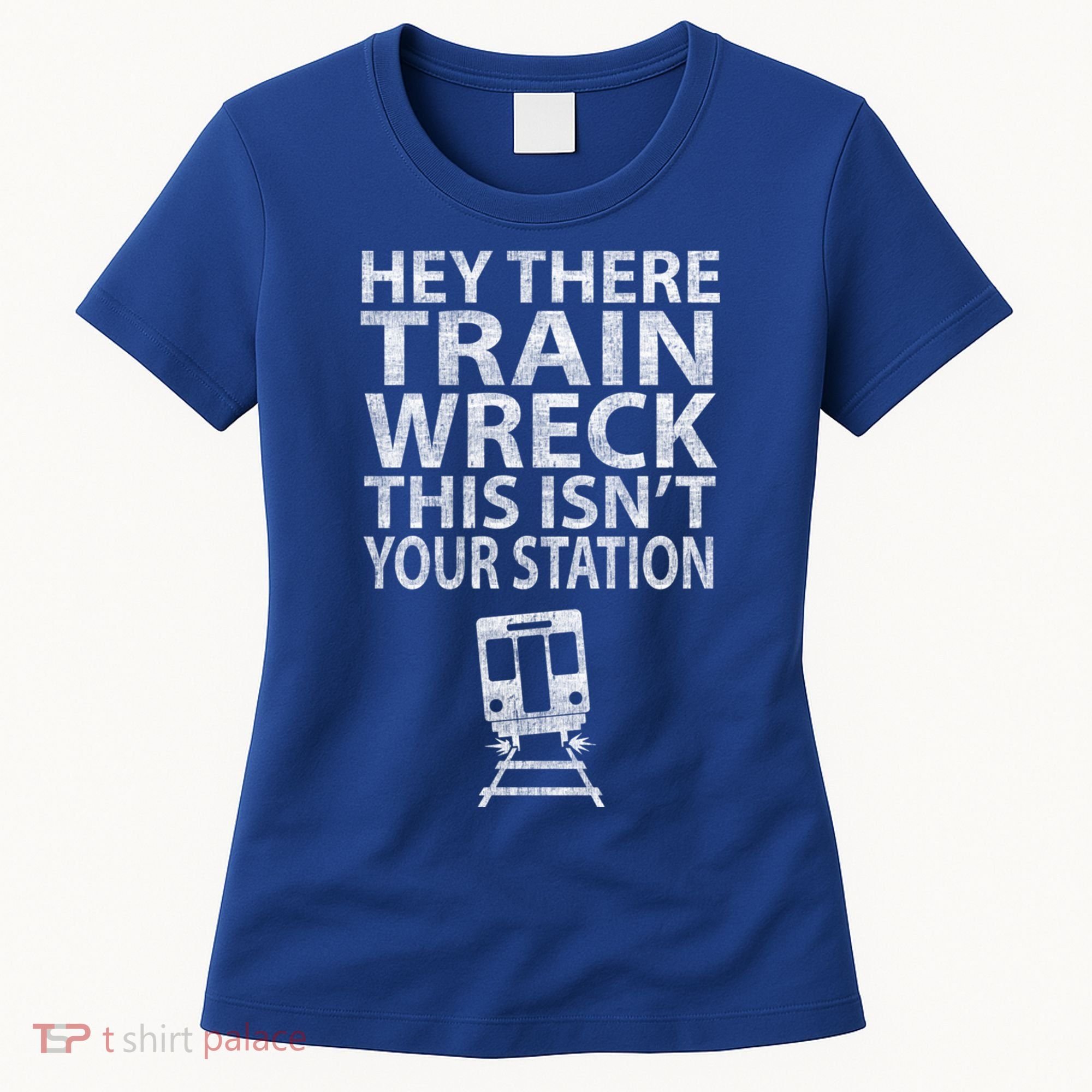 Hey There Train Wreck This Isnt Your Station Gift Women's T-Shirt