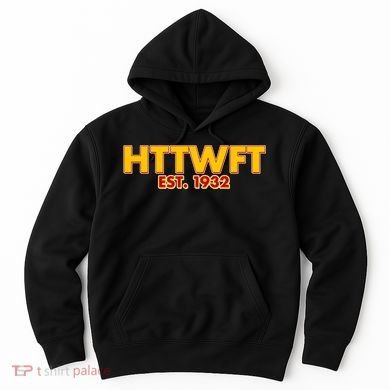 HTTWFT Hail To The Washington Football Team  Hoodie