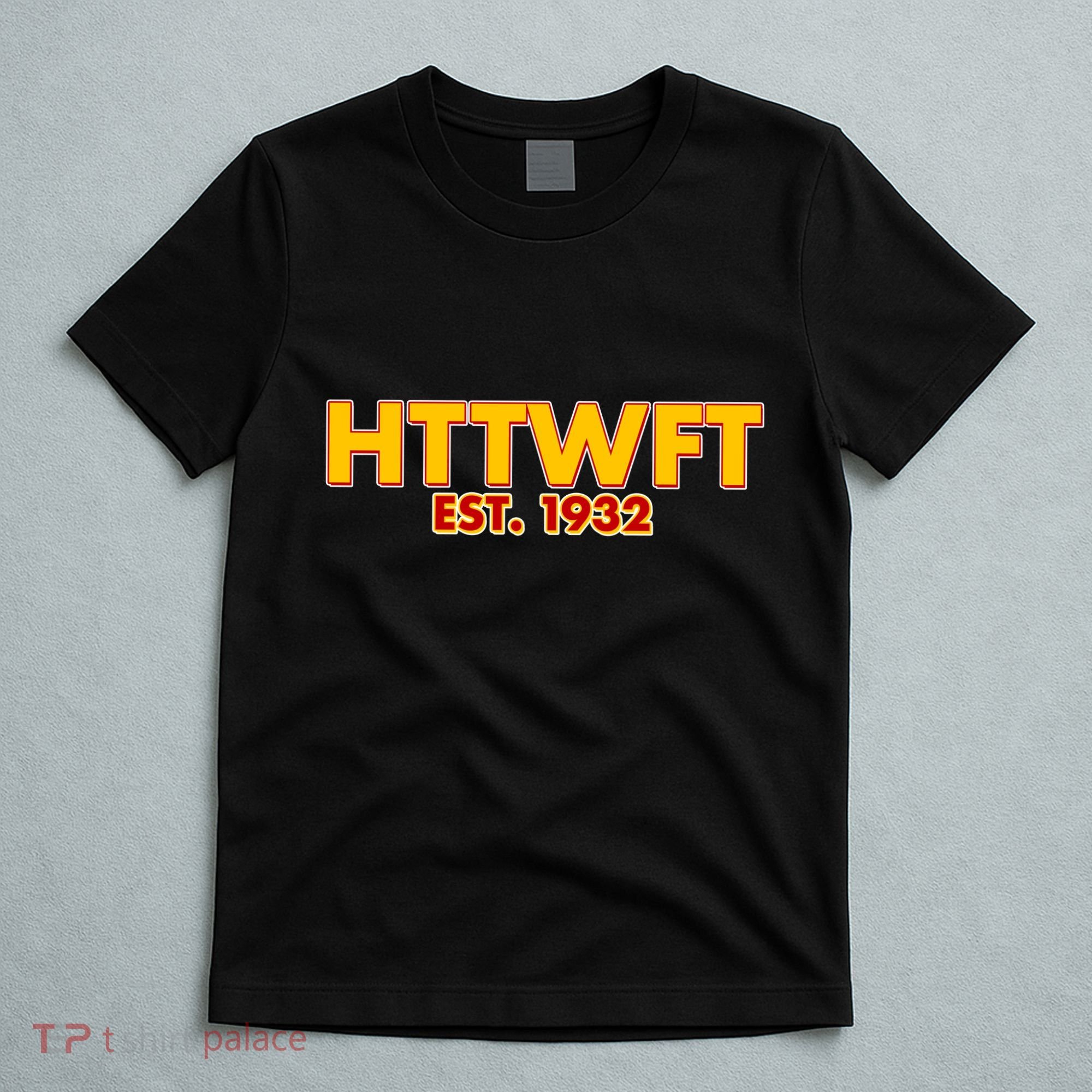 HTTWFT Hail To The Washington Football Team  T-Shirt